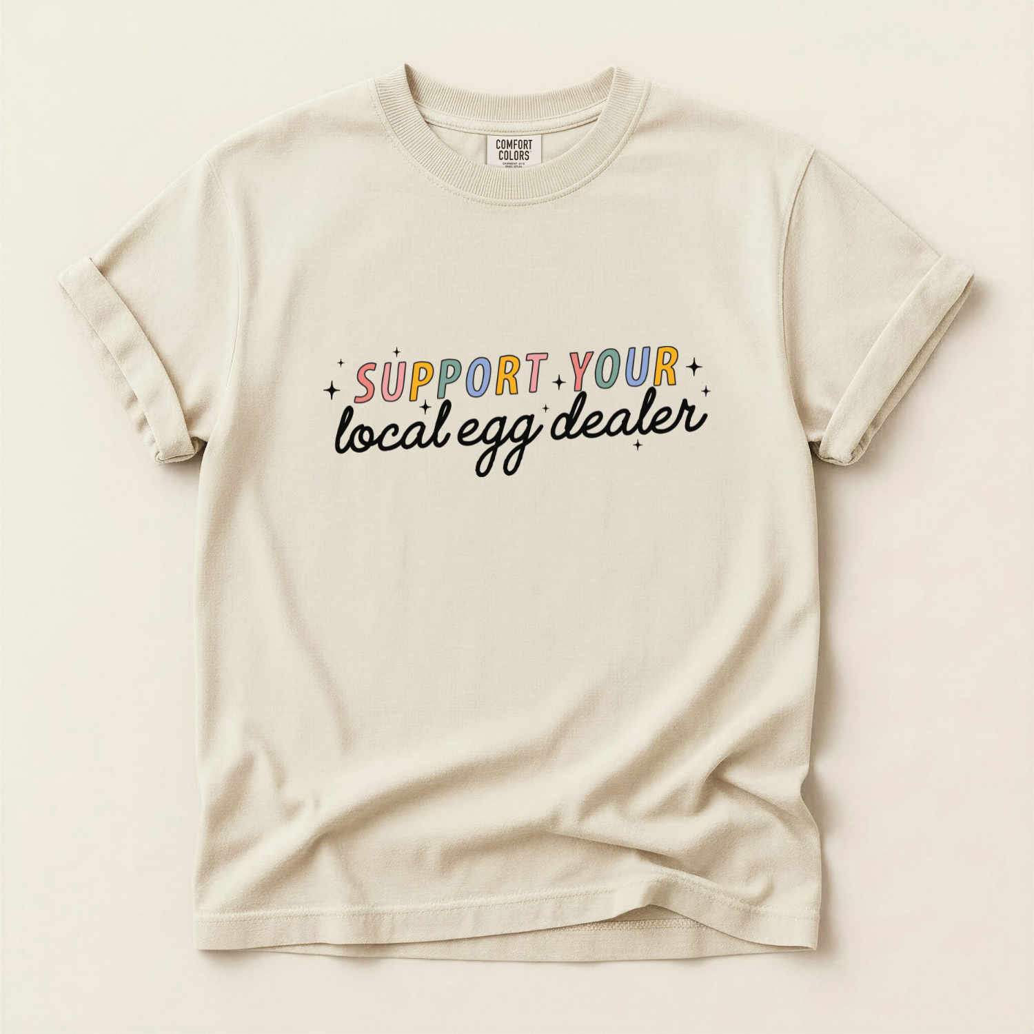 Ivory comfort colors tee with text "support your local egg dealer" for farm and homestead