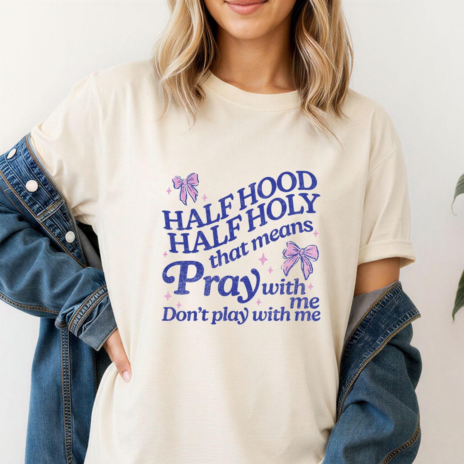 funny christian shirt that says "half hood half holy, that means pray with me don't play with me