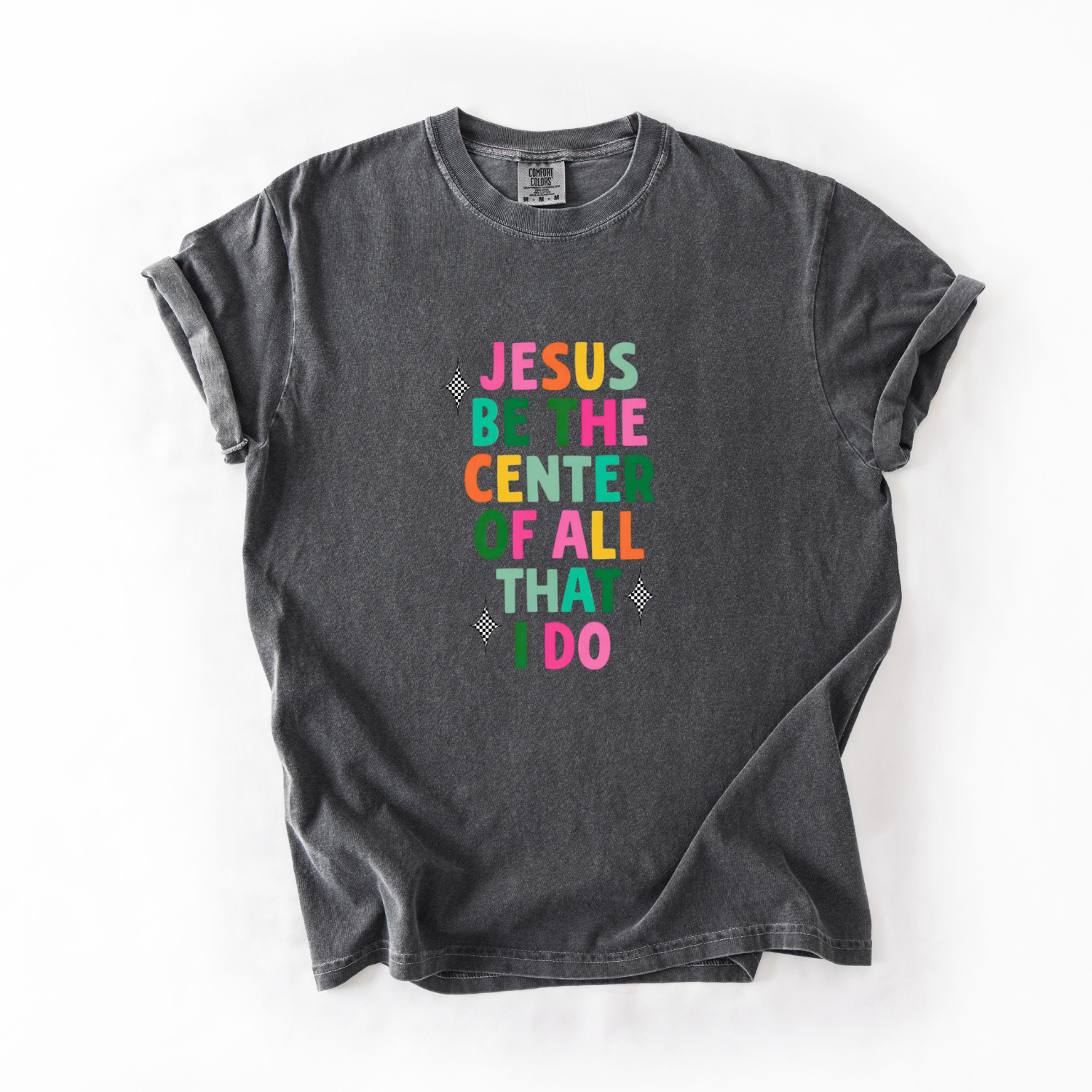 Jesus be the Center of All That I Do Worship Tee